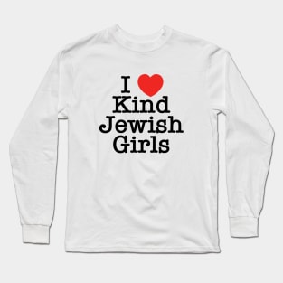 I Love Kind Jewish Girls Long Sleeve T-Shirt